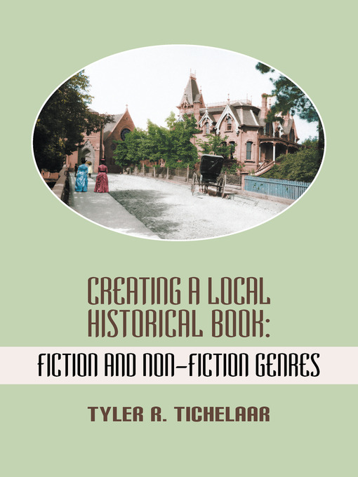 Title details for Creating a Local Historical Book by Tyler R. Tichelaar - Available